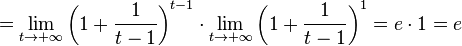  = \lim_{t \to +\infty}\left(1 + \frac{1}{t-1}\right)^{t-1}\cdot \lim_{t \to +\infty}\left(1 + \frac{1}{t-1}\right)^1 = e\cdot1=e