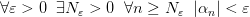 \forall \varepsilon >0 \;\; \exists N_{\varepsilon}>0 \;\;\forall n\geq N_{\varepsilon} \;\;|\alpha_{n}|<\varepsilon 