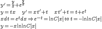 http://www.cyberforum.ru/cgi-bin/latex.cgi?y^'=\frac{y}{x}+{e}^{\frac{y}{x}}\\y=tx\;\;\;y^'=xt'+t\;\;\;xt'+t=t+e^t\\xdt=e^tdx\Rightarrow e^{-t}=\ln C|x|\Leftrightarrow t=-\ln \ln C|x|\\y=-x\ln \ln C|x|