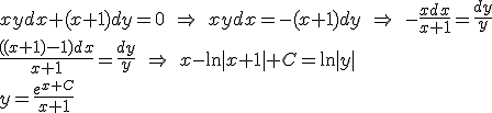 http://www.cyberforum.ru/cgi-bin/latex.cgi?xydx+(x+1)dy=0\;\Rightarrow \;xydx=-(x+1)dy\;\Rightarrow \;-\frac{xdx}{x+1}=\frac{dy}{y}\\\frac{((x+1)-1)dx}{x+1}=\frac{dy}{y}\;\Rightarrow \;x-\ln|x+1|+C=\ln|y|\\y=\frac{e^{x+C}}{x+1}