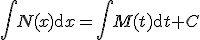 http://www.cyberforum.ru/cgi-bin/latex.cgi?\int N(x)\operatorname{d}x=\int M(t)\operatorname{d}t + C